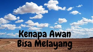 Tahukah kamu, Kenapa awan bisa melayang, padahal beratnya mencapai ratusan ton.