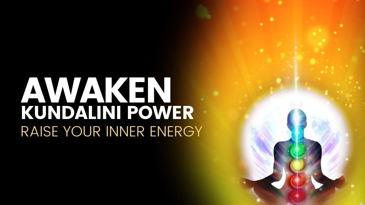 Kundalini Consciousness | Raise Your Inner Energy | Awaken Kundalini