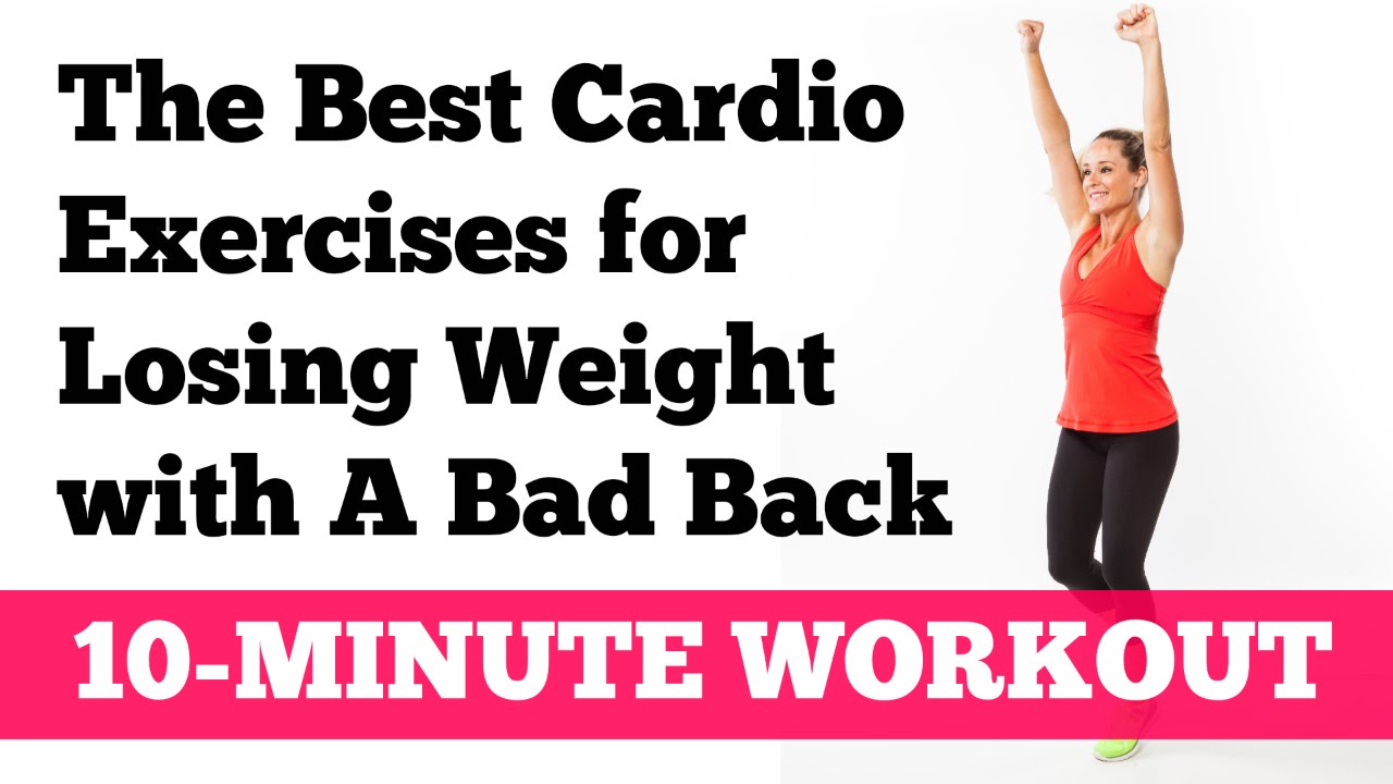 The Best Cardio Exercises For Losing Weight With A Bad Back Youtube