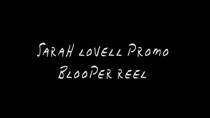 SARAH LOVELL PROMO: BLOOPER REEL