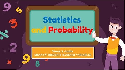 Statistics and Probability: Mean of Discrete Random Variables - Week 2 - Guide