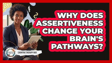 Why Does Assertiveness Change Your Brain