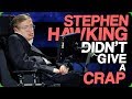 Stephen Hawking Didn't Give a Crap (Public Figures Who Are Surprisingly Down to Earth)
