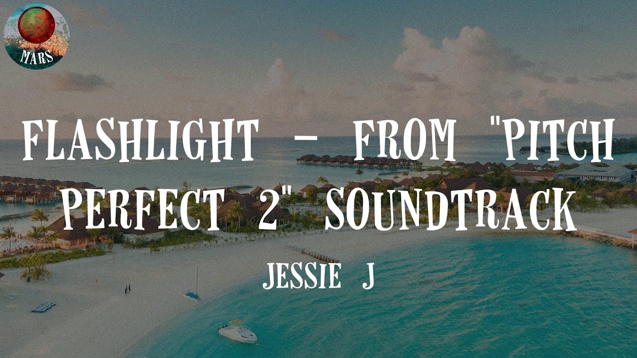 Flashlight From "Pitch Perfect 2" Soundtrack by Jessie J (Lyrics