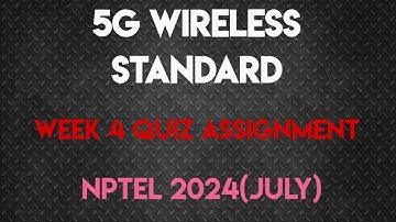 5G Wireless Standard Design Week 4 Quiz Assignment Solution | NPTEL 2024 (July) | SWAYAM 2024 |
