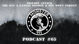 BIGFOOT ATTACK - Episode #65: The Day A Kansas Mother & Son Won't Forget!