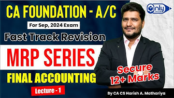 CA Foundation Accounts Fast Track Batch for September 2024 | By CA CS Harish A Mathariya