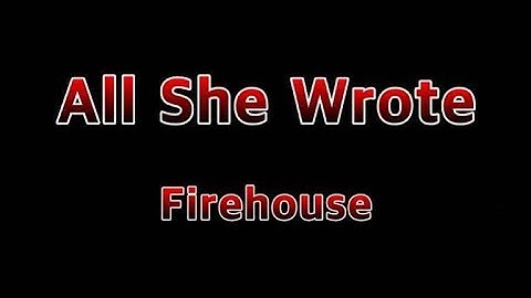 All she wrote - Firehouse(Lyrics)