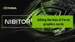 NVidia BIOS Editor (NiBiTor) Editing the bios of Fermi graphics cards