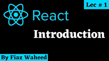 Introduction to React | React js Introduction | Lec#1 | React for Beginners in Hindi / Urdu 2022🔥🔥