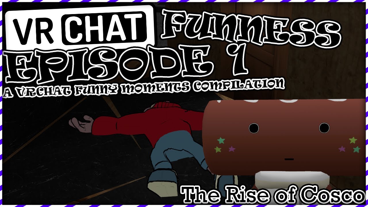 VRChat Funness Episode 1: The Rise of Cosco [A VRChat Funny Moments ...