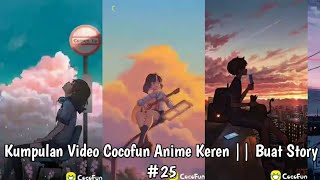 Kumpulan Video CocoFun Anime Keren || Buat Story #Part 25