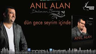 Anıl Alan - Dün Gece Seyrim İçinde