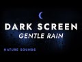 Gentle Rain Sounds for Sleeping - Black Screen | for Relaxing Sleep - ASMR Rain