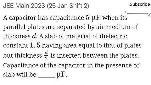 #jeemain2023 A capacitor has capacitance 5µF when it’s parallel plates are separated by air medium