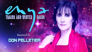 Enya  Trains And Winter Rains  Remix  Remixed By Don Pelletier