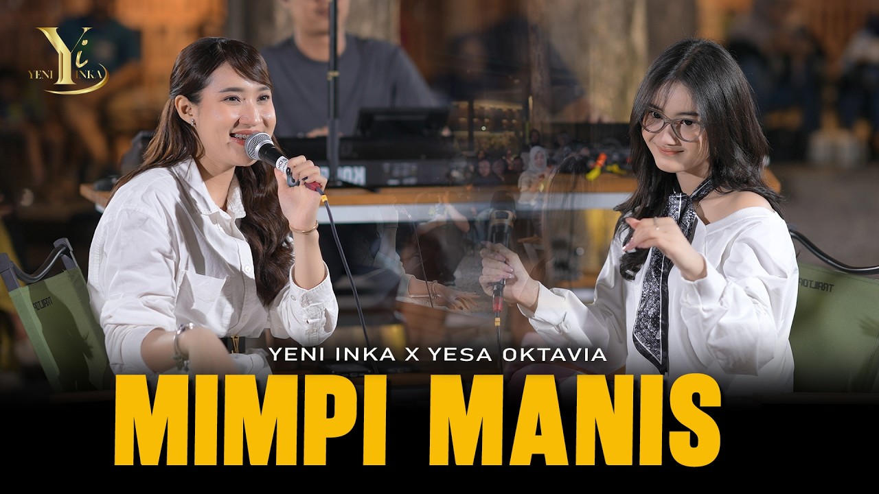 Yeni Inka X Yesa Oktavia - MIMPI MANIS (Official Music Yi Production)