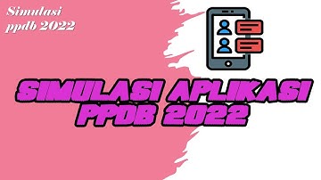 Simulasi Aplikasi PPDB 2022 II tutorial