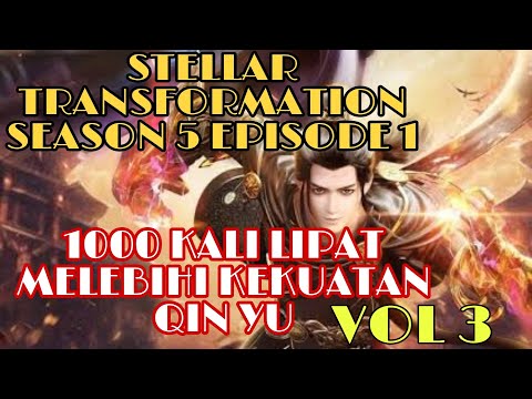 STELLAR TRANSFORMATIONS SEASON 5 EPISODE 3 ~ VERSI NOVEL ~ 1000 KALI LIPAT KEKUATAN QIN YU #donghua