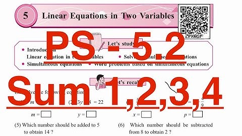 Practice set 5.2 : SUM 1,2,3,4: LINEAR EQUATIONS IN TWO VARIABLES ; std 9 MATHS 1- PART 1