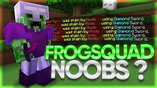 FrogSquad TURNING INTO NOOBS