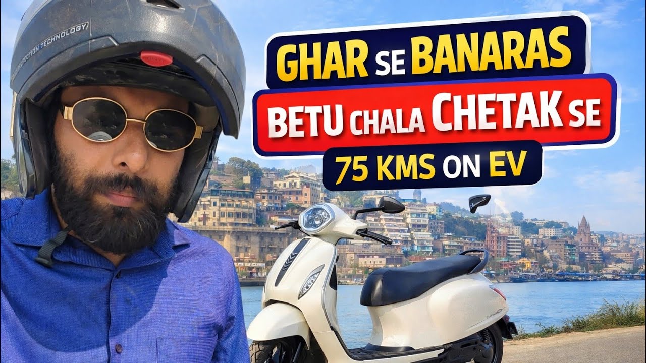 Chetak EV Se 75 KM Ka Safar 😎 Ghar Se Varanasi Tak