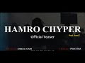 Hamro chyper official teaser  homie records