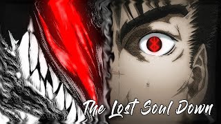 The Lost Soul Down   |   Berserk  [4K]