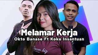LAGU DANZA TERBARU|MELAMAR KERJA|OKTO BANASE FT KOKO INSANTUAN