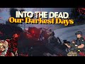 Im Curious About These Infected! | INTO THE DEAD OUR DARKEST DAYS #07