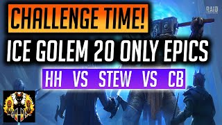 RAID: Shadow Legends | Weekly Challenge, ICE GOLEM 20, ONLY EPICS SPEED RUN! HH vs Stew vs CB!