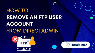 How to Remove an FTP User account from DirectAdmin | Hexraa