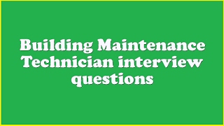 Building Maintenance Technician interview questions