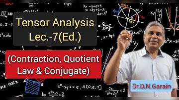 Tensor Analysis, Lec.-7(Edition Version)(Contraction, Quotient law & conjugate of a tensor)