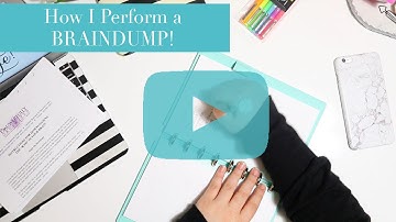 How I Perform a BRAINDUMP!