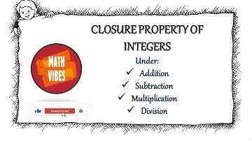 Closure Property of Integers under addition, subtraction, multiplication and Division. class 7 maths