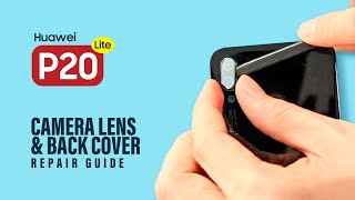 Huawei P20 lite Camera Lens Glass & Back Cover Replacement