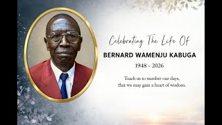 Celebrating the life of BERNARD WAMENJU KABUGA
