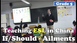 ESL in China - Full Grade 5 Lesson Video - If/Should and Ailments