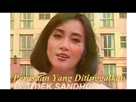 PERASAAN YANG DITINGGALKAN - TITIEK SANDHORA ( Edited + Lyrics)