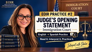 Information EOIR Practice #2 | Judge’s Opening Statement | English–Spanish Immigration Court Practice News
