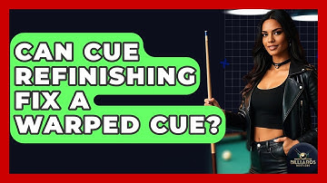 Can Cue Refinishing Fix A Warped Cue? - Billiards Hustlers