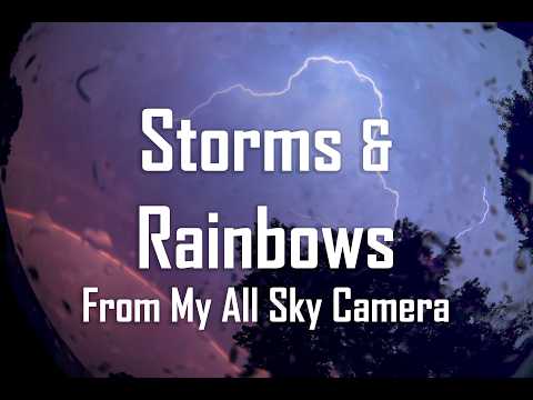 Lightning & Rainbows Timelapse from my All Sky Camera