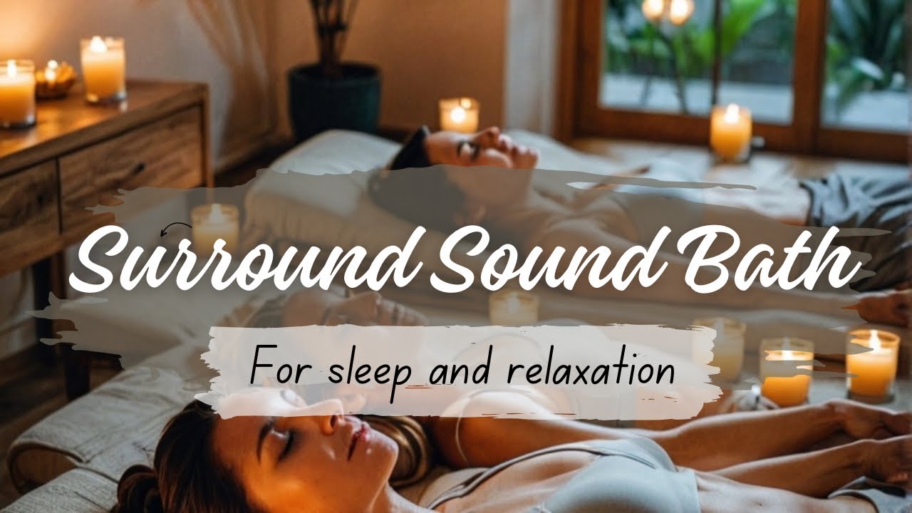 Surround Sound Bath - find total calm - relaxing meditation music to ...