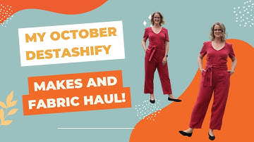 October Destashify Makes and Fabric Haul