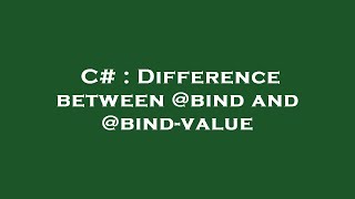 Celebrity C# : Difference between @bind and @bind-value Net Worth