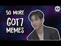 50 MORE GOT7 MEMES IN 10 MINUTES