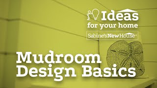 Mudroom Design Basics | Sabine's New House