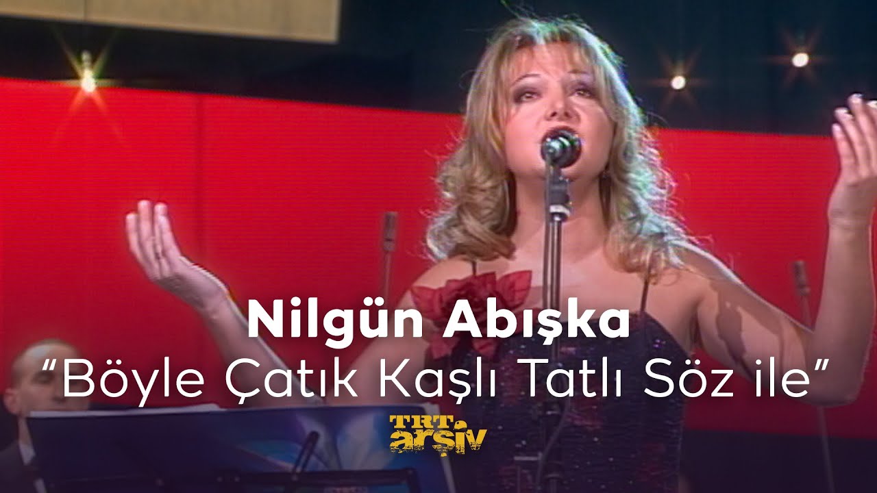 Nilgün Abışka - Böyle Çatık Kaşlı Taşlı Söz ile (2003) | TRT Arşiv