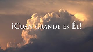 Video thumbnail of "Cuán grande es Él"